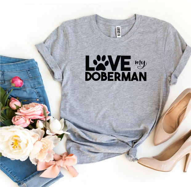 Love My Doberman T-shirt