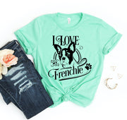 I Love My Frenchie T-shirt