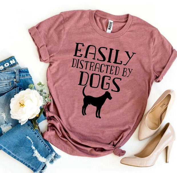 Easily Distracted by Dogs T-shirt