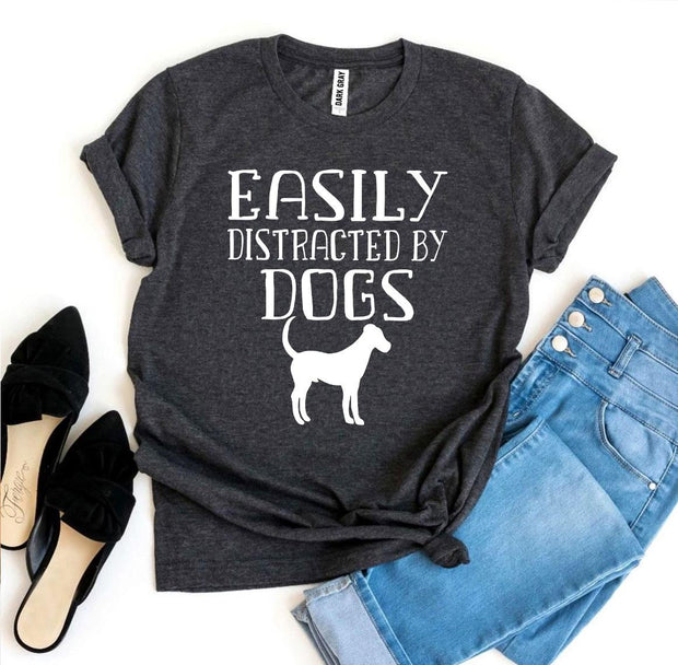 Easily Distracted by Dogs T-shirt