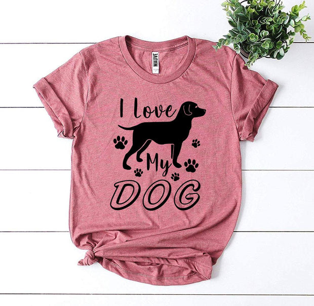 I Love My Dog T-shirt