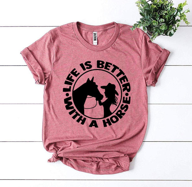 Life is Better with a Horse T-shirt