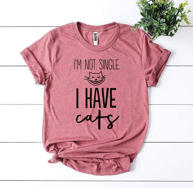 I’m Not Single I Have Cats T-shirt