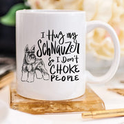 11oz Coffee Mug - I Hug My Schnauzer