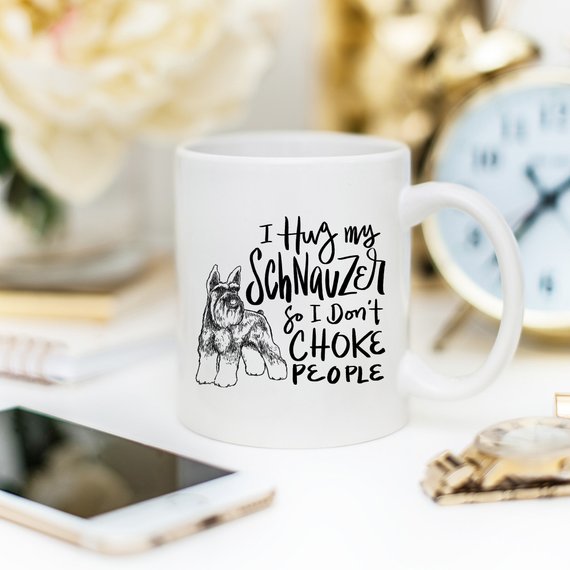 11oz Coffee Mug - I Hug My Schnauzer