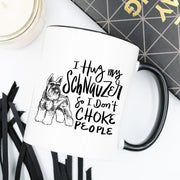 11oz Coffee Mug - I Hug My Schnauzer